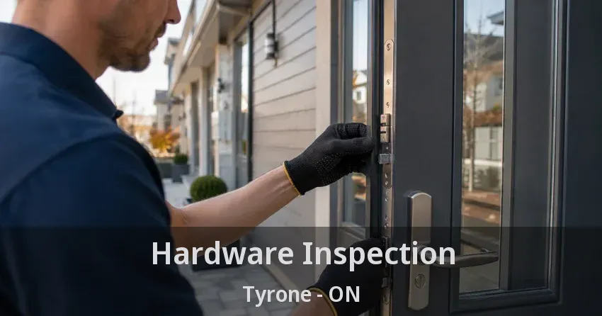 Hardware Inspection Tyrone - ON