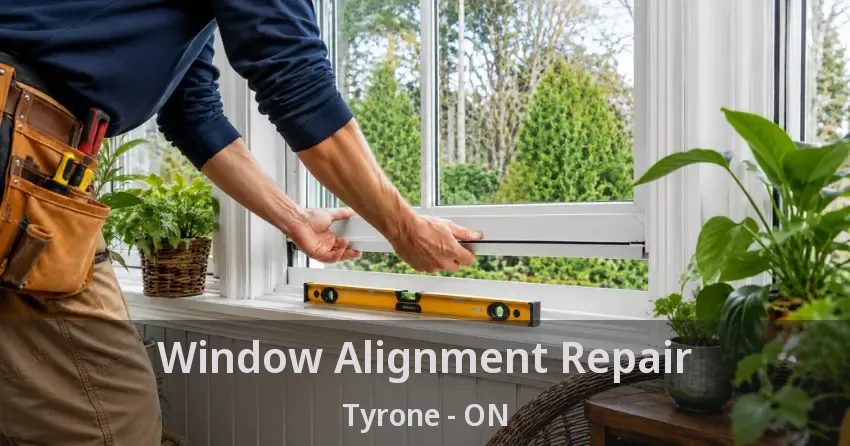 Window Alignment Repair Tyrone - ON